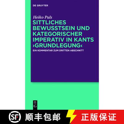 【3-4周达】Sittliches Bewusstsein und kategorischer Imperativ in Kants ›Grundlegung‹: Ein Kommentar... [9783110373745]