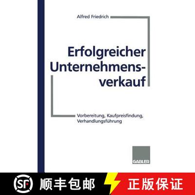 【3-4周达】Erfolgreicher Unternehmensverkauf : Vorbereitung, Kaufpreisfindung, Verhandlungsführung [9783409188432]
