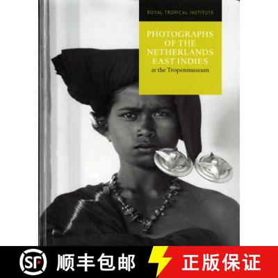 【3-4周达】Photographs of the Netherlands East Indies at the Tropenmuseum [9789460221934]