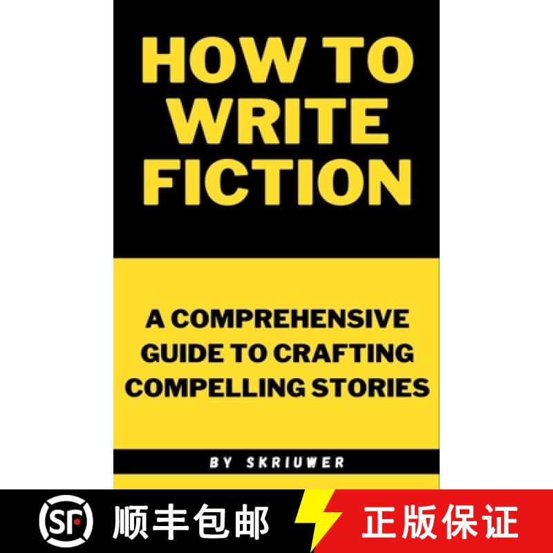 【3-4周达】How to Write Fiction: A Comprehensive Guide to Crafting Compelling Stories [9783759892768]