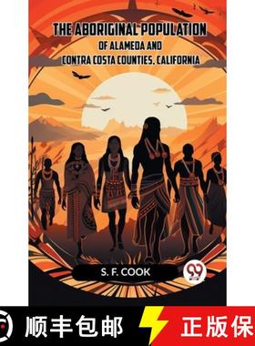 【3-4周达】The Aboriginal Population Of Alameda And Contra Costa Counties, California [9789359957562]