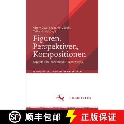 【3-4周达】Figuren, Perspektiven, Kompositionen: Aspekte von Franz Kafkas Erzählwelten [9783662720905]