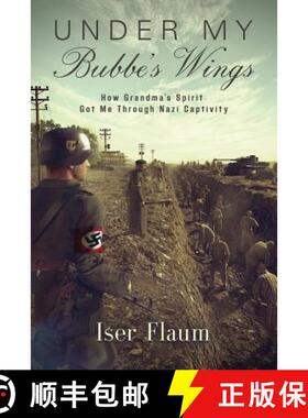 预订 Under My Bubbe's Wings: How Grandma's Spirit Got Me Through Nazi Captivity [9781634928250]