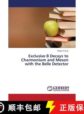 预订 Exclusive B Decays to Charmonium and Meson with the Belle Detector [9783846589786]