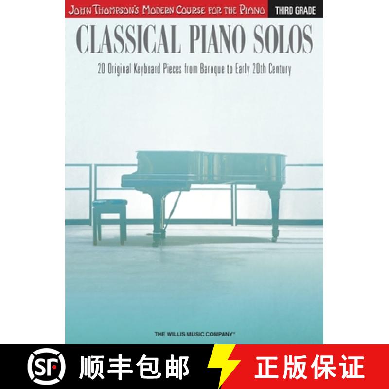 【3-4周达】Classical Piano Solos - Third Grade: John Thompson's Modern Course Compiled and Edited by ... [9781480344938]