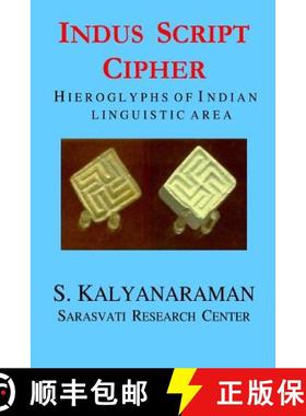 预订 Indus Script Cipher: Hieroglyphs of Indian Linguistic Area [9780982897102]