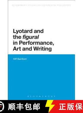 预订 Lyotard and the 'Figural' in Performance, Art and Writing [9781472522443]