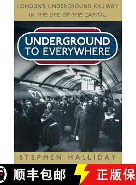【3-4周达】Underground to Everywhere: London's Underground Railway in the Life of the Capital [9780752497723]