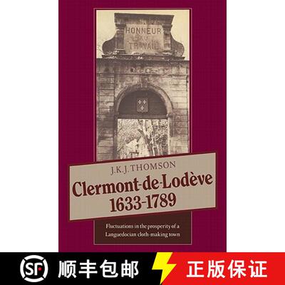【3-4周达】Clermont de Lodeve 1633 1789: Fluctuations in the Prosperity of a Languedocian Cloth-Makin... [9780521541091]