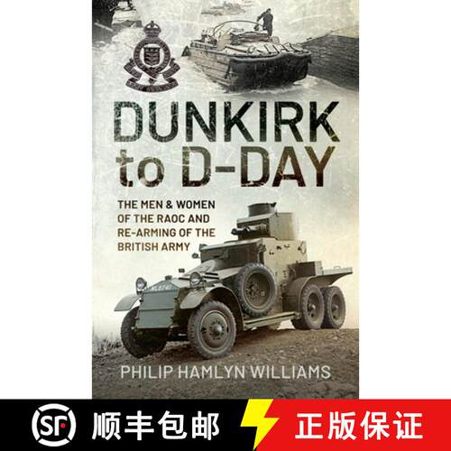 【3-4周达】精装 Dunkirk to D-Day: The Men and Women of the Raoc and Re-Arming the British Army [9781526794307]