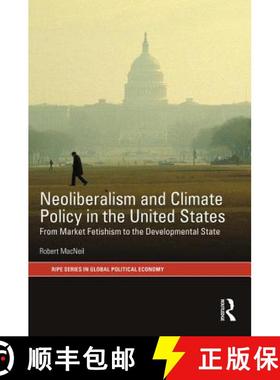 【3-4周达】Neoliberalism and Climate Policy in the United States: From market fetishism to the develo... [9781138689282]