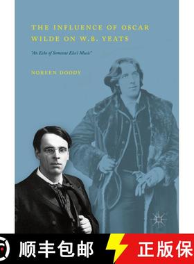 【3-4周达】The Influence of Oscar Wilde on W.B. Yeats : An Echo of Someone Else's Music (1st ed. 2018... [9783319895475]
