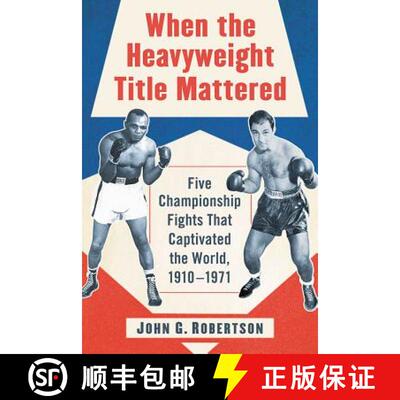 【3-4周达】When the Heavyweight Title Mattered : Five Championship Fights That Captivated the World, ... [9781476678573]