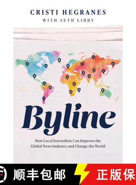 【3-4周达】Byline : How Local Journalists Can Improve the Global News Industry and Change the World [9781642256871]
