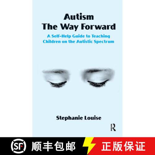 【3-4周达】精装 Autism, the Way Forward : A Self-Help Guide to Teaching Children on the Autistic Spec... [9780367106072]