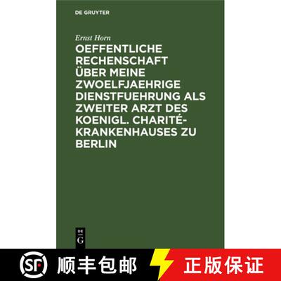 预订 Oeffentliche Rechenschaft über meine zwoelfjaehrige Dienstfuehrung als zweiter Arzt des Koenigl... [9783111227795]