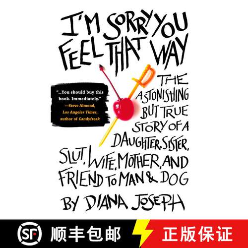 【3-4周达】I'm Sorry You Feel That Way: The Astonishing but True Story of a Daughter, Sister, Slut, W... [9780425232217]