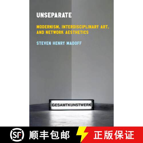 【3-4周达】Unseparate: Modernism, Interdisciplinary Art, and Network Aesthetics [9781503644199]