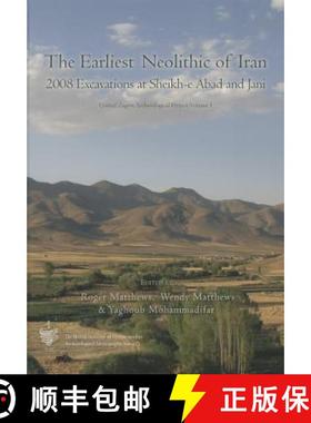 【3-4周达】The Earliest Neolithic of Iran: 2008 Excavations at Sheikh-E Abad and Jani: Central Zagos ... [9781782972235]