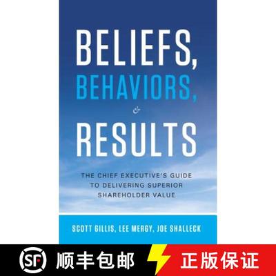 【3-4周达】Beliefs, Behaviours, and Results: The Chief Executive's Guide to Delivering Superior Share... [9781608324286]