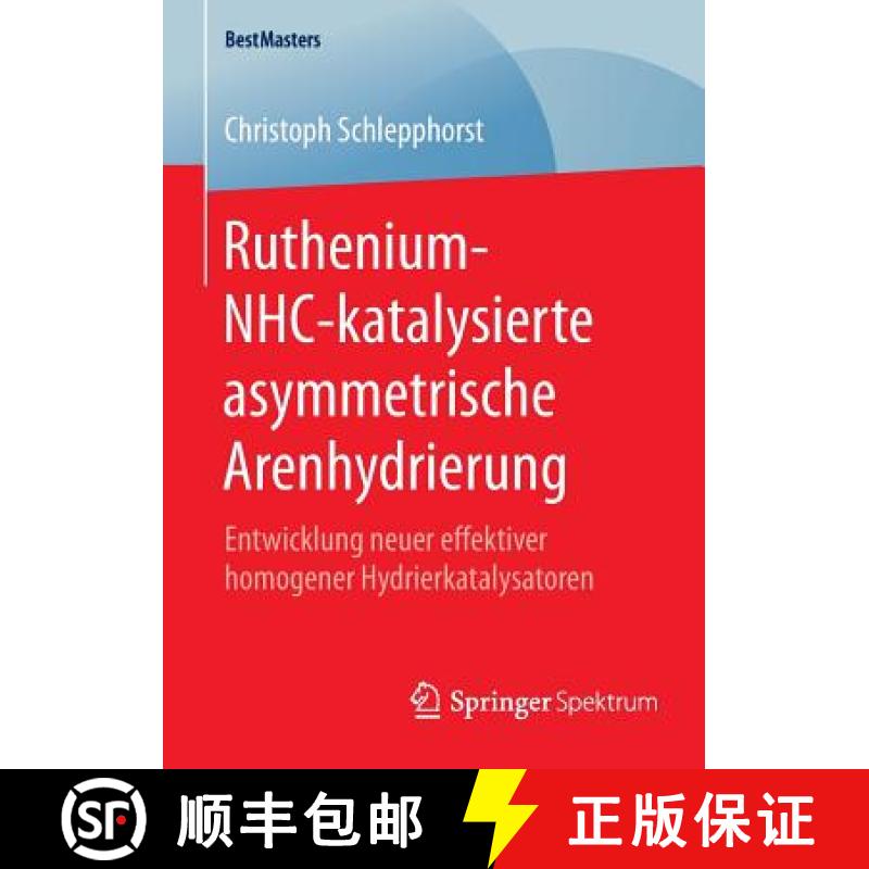 【3-4周达】Ruthenium-NHC-katalysierte asymmetrische Arenhydrierung : Entwicklung neuer effektiver hom... [9783658089665]
