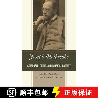 【3-4周达】精装 Joseph Holbrooke : Composer, Critic, and Musical Patriot [9780810888913]