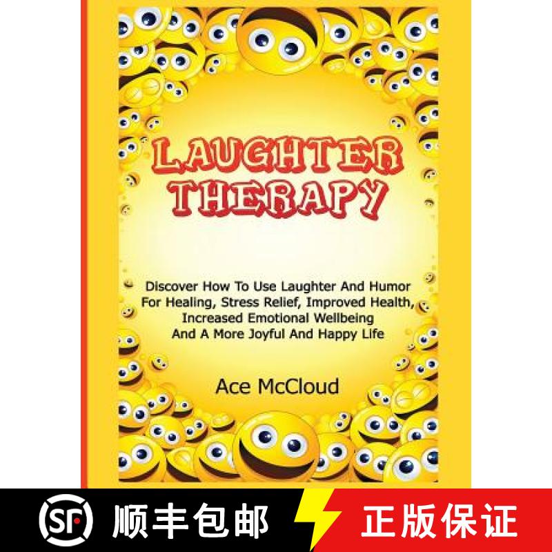【3-4周达】Laughter Therapy: Discover How To Use Laughter And Humor For Healing, Stress Relief, Impro... [9781640480483]