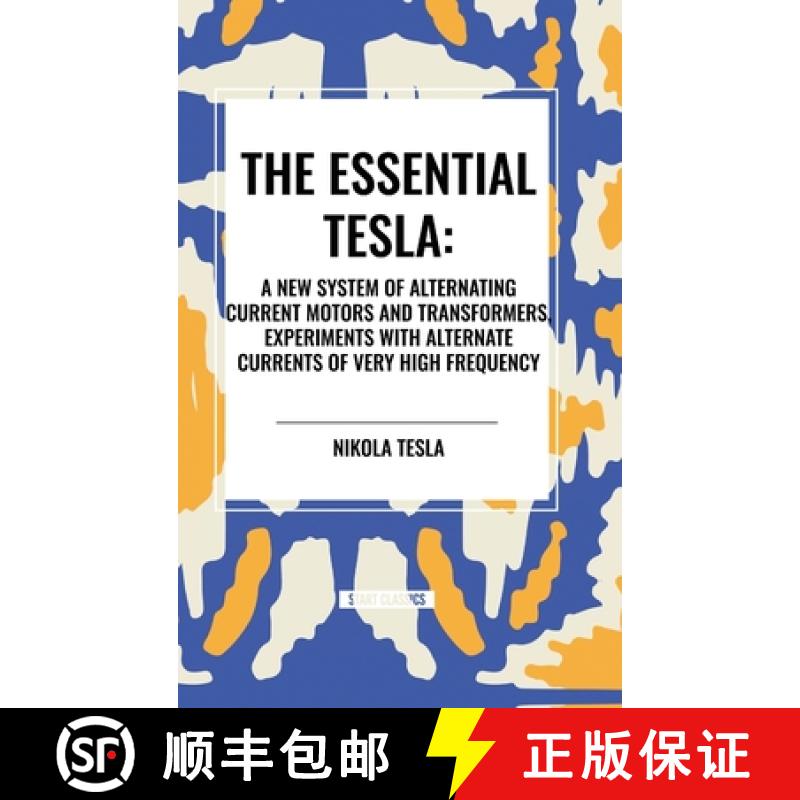 【3-4周达】The Essential Tesla: A New System of Alternating Current Motors and Transformers, Experime... [9798880915415]