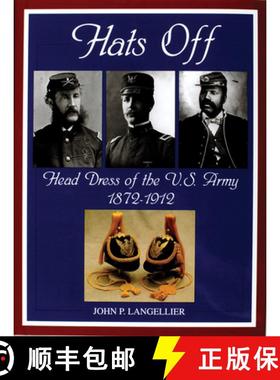 【3-4周达】Hats Off: Head Dress of the U.S. Army 1872-1912: Head Dress of the U.S. Army 1872-1912 [9780764309564]