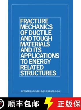 【3-4周达】Fracture Mechanics of Ductile and Tough Materials and Its Applications to Energy Related S... [9789401183925]