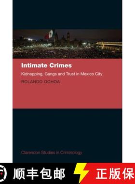 【3-4周达】Intimate Crimes: Kidnapping, Gangs, and Trust in Mexico City [9780198798460]