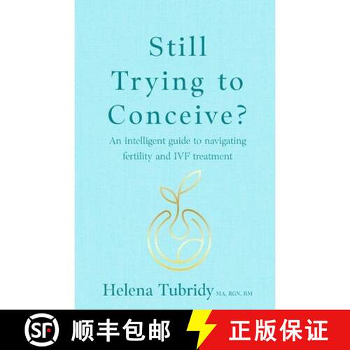 【3-4周达】Still Trying to Conceive?: An Intelligent Guide to Navigating Fertility and Ivf Treatment [9781781339909]