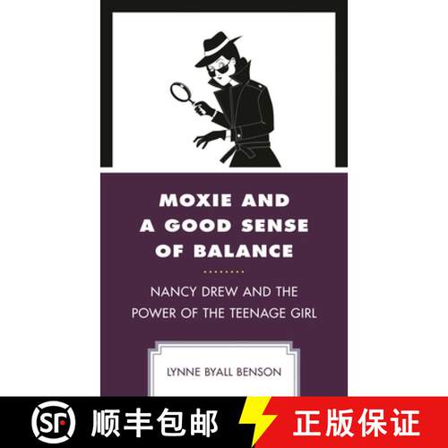 【3-4周达】Moxie and a Good Sense of Balance : Nancy Drew and the Power of the Teenage Girl [9780761868118]