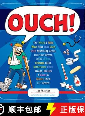 【3-4周达】Ouch!: The Weird and Wild Ways Your Body Deals with Agonizing Aches, Ferocious Fevers, Lou... [9781623540531]