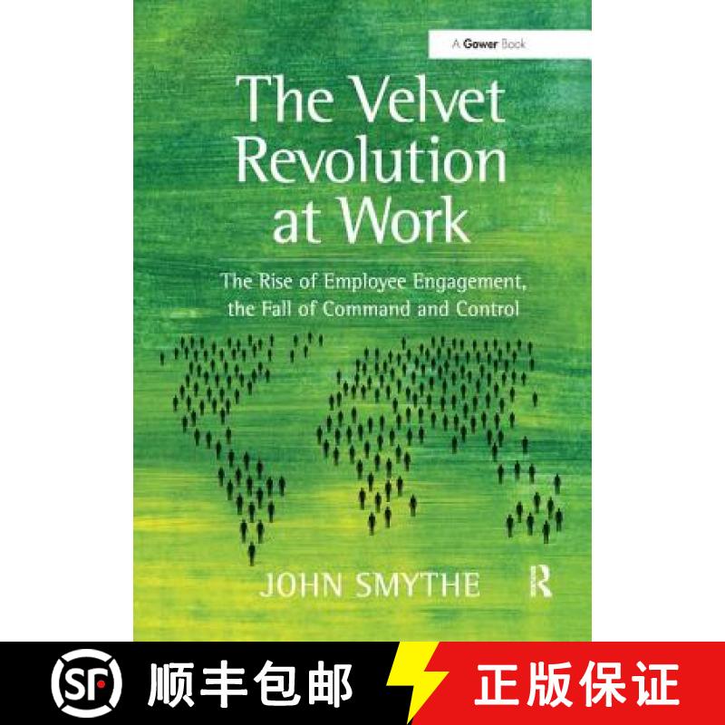 【3-4周达】The Velvet Revolution at Work: The Rise of Employee Engagement, the Fall of Command and Co... [9781138456105]