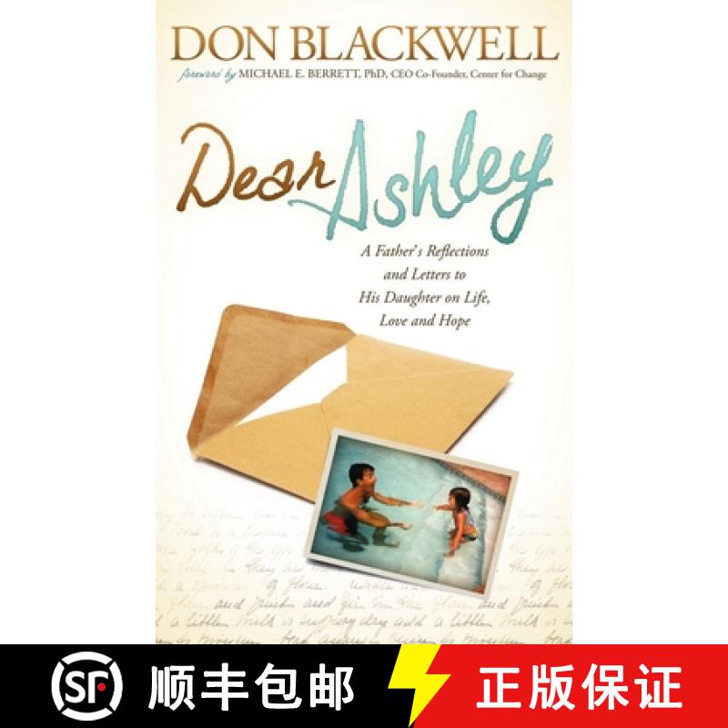 【3-4周达】Dear Ashley : A Father's Reflections and Letters to His Daughter on Life, Love and Hope [9781614483298]