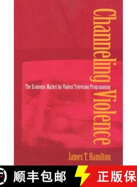 【3-4周达】Channeling Violence: The Economic Market for Violent Television Programming [9780691070247]