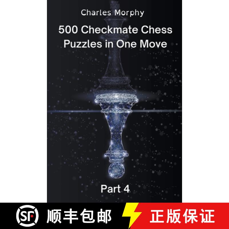 【3-4周达】500 Checkmate Chess Puzzles in One Move, Part 4 [9798201624583]