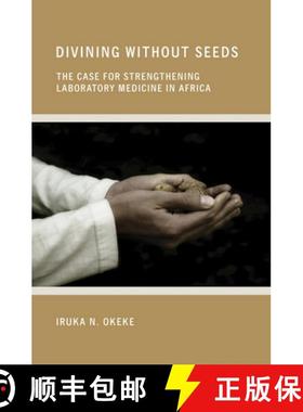 【3-4周达】Divining without Seeds: The Case for Strengthening Laboratory Medicine in Africa [9780801449413]