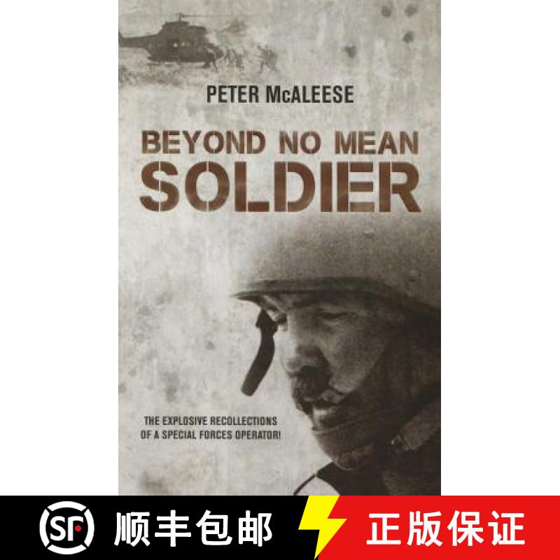 【2-3周达】Beyond No Mean Soldier: The Explosive Recollections of a Former Special Forces Operator [9781910294017]