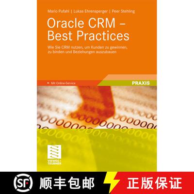 【3-4周达】Oracle CRM - Best Practices: Wie Sie CRM nutzen, um Kunden zu gewinnen, zu binden und Bezi... [9783834812407]