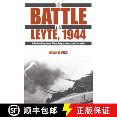 【3-4周达】The Battle for Leyte, 1944 : Allied and Japanese Plans, Preparations, and Execution [9781612514888]