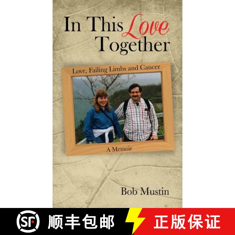 【3-4周达】In This Love Together: Love, Failing Limbs and Cancer - A Memoir [9781943843510]