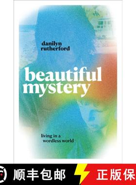 预订 Beautiful Mystery: Living in a Wordless World [9781478029250]
