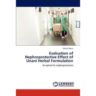 【4周达】Evaluation of Nephroprotective Effect of Unani Herbal Formulation [9783848445677]