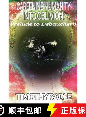 【3-4周达】Careening Humanity Into Oblivion: Prelude to Debauchery [9781732617421]