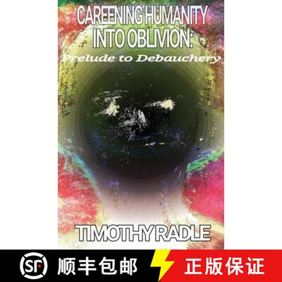 【3-4周达】Careening Humanity Into Oblivion: Prelude to Debauchery [9781732617421]