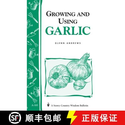 【3-4周达】Growing and Using Garlic: Storey's Country Wisdom Bulletin A-183 [9781580170857]