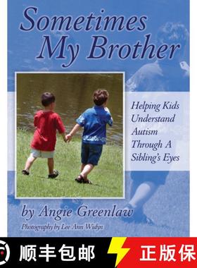 预订 Sometimes My Brother: Helping Kids Understand Autism Through a Sibling's Eyes [9781932565317]