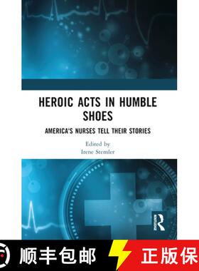 【3-4周达】Heroic Acts in Humble Shoes: America's Nurses Tell Their Stories [9781556429040]